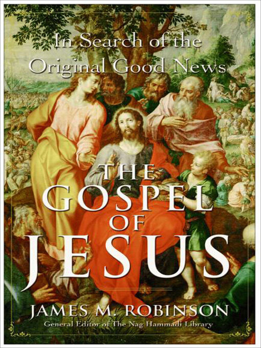 Title details for The Gospel of Jesus by James M. Robinson - Available